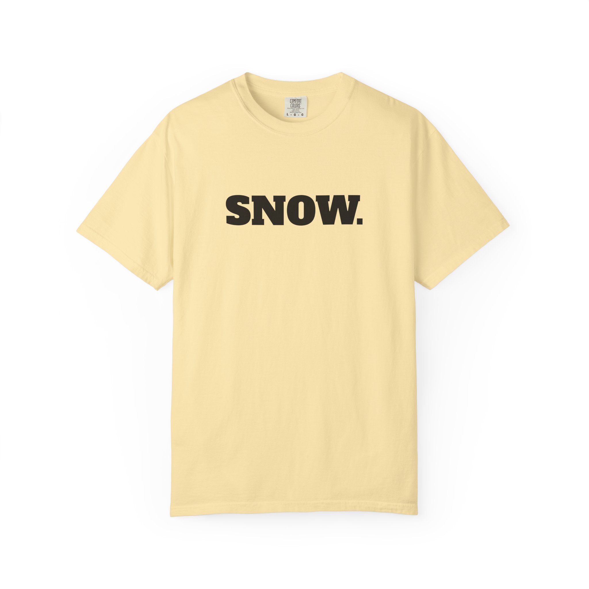 SNOW. T-Shirt | Comfort Colors *No Graphic*
