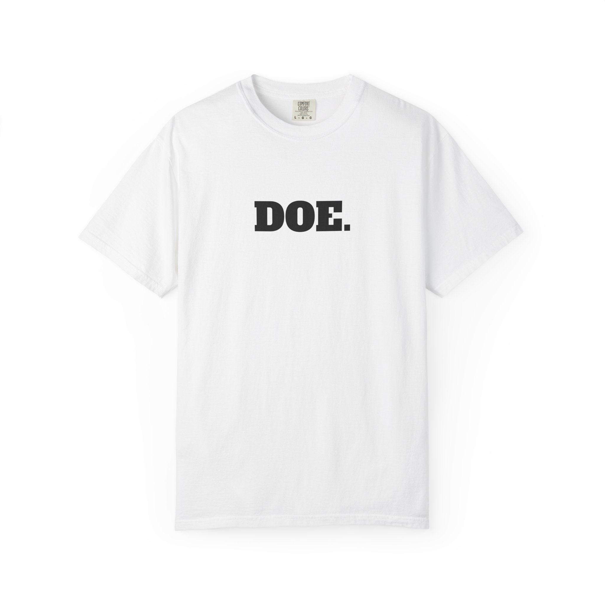 DOE. T-SHIRT (Comfort Colors) *Graphic on Back*