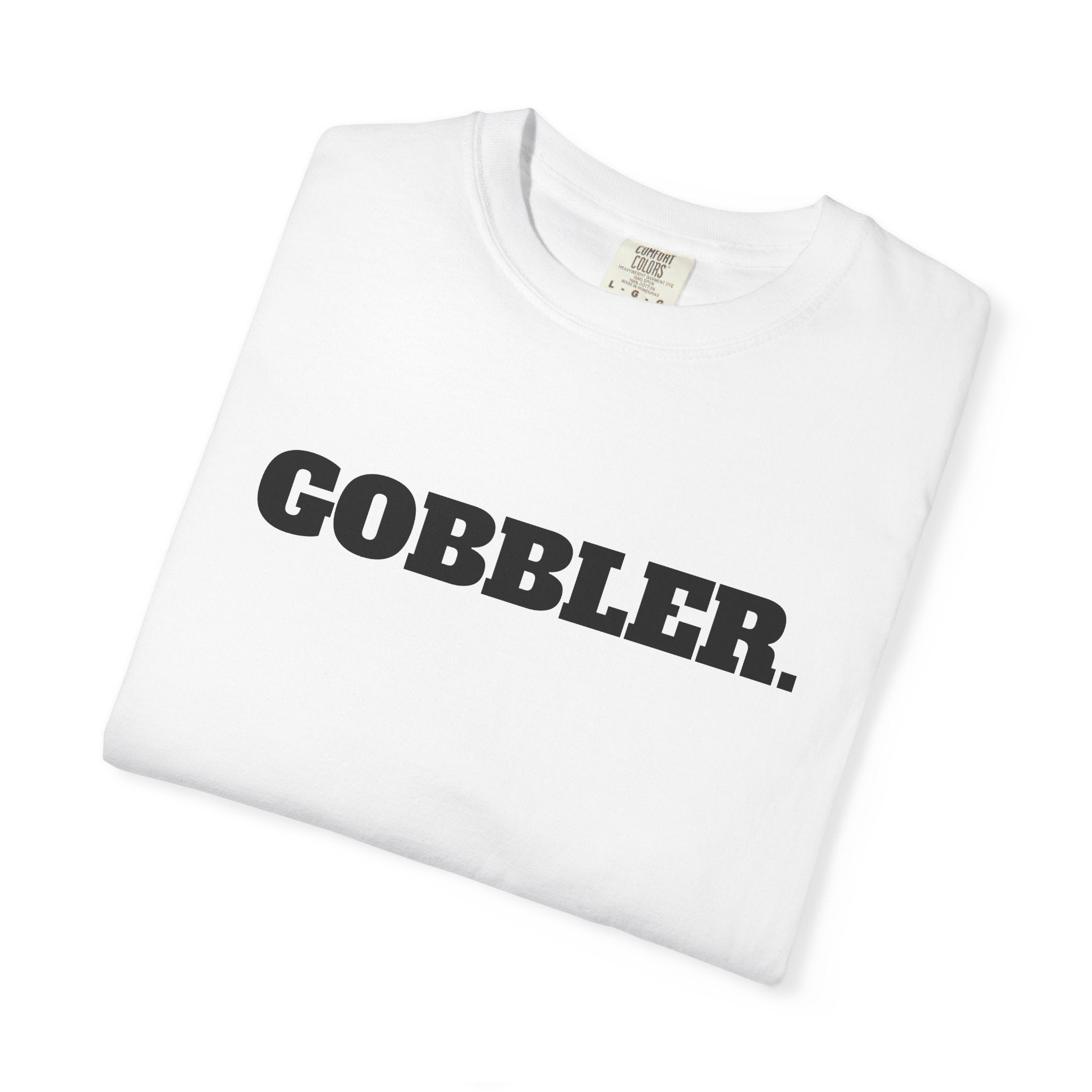GOBBLER. T-SHIRT (Comfort Colors) *Graphic on Back*