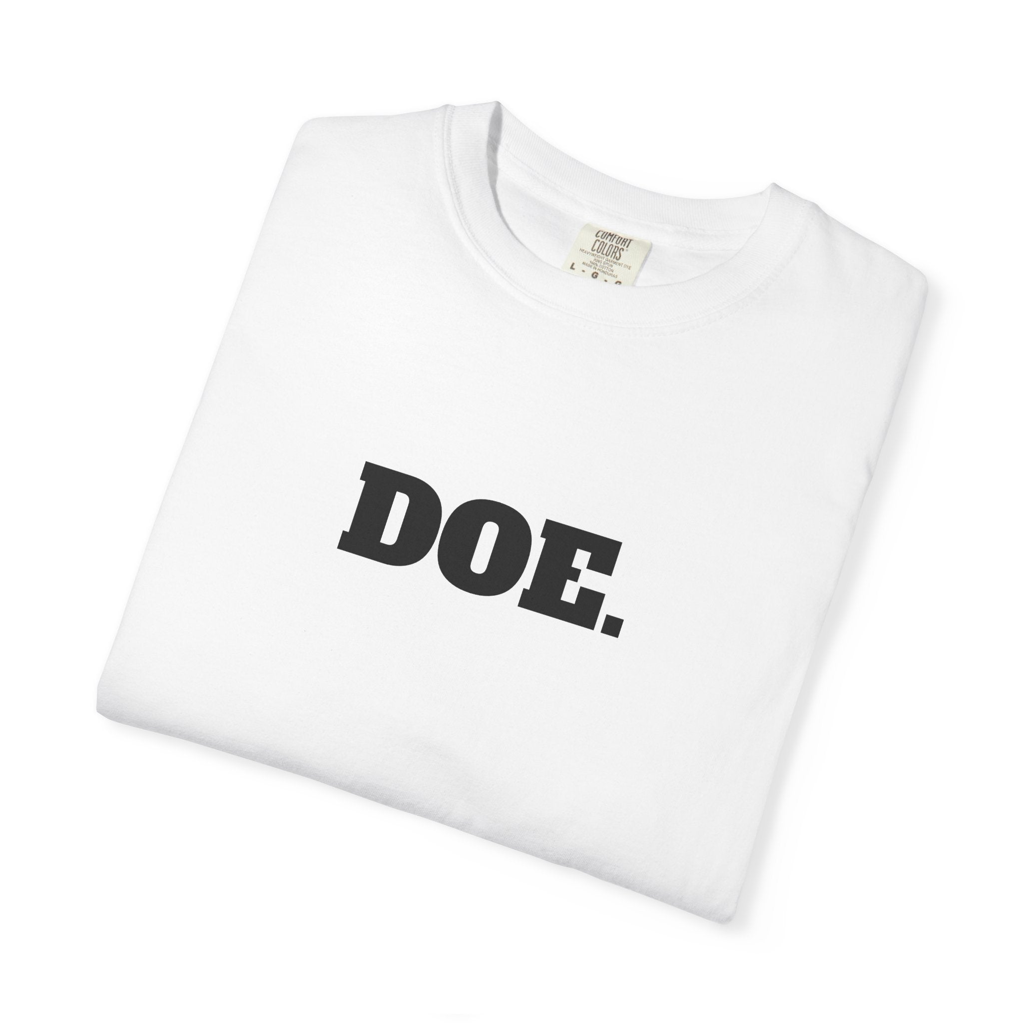 DOE. T-SHIRT (Comfort Colors) *Graphic on Back*