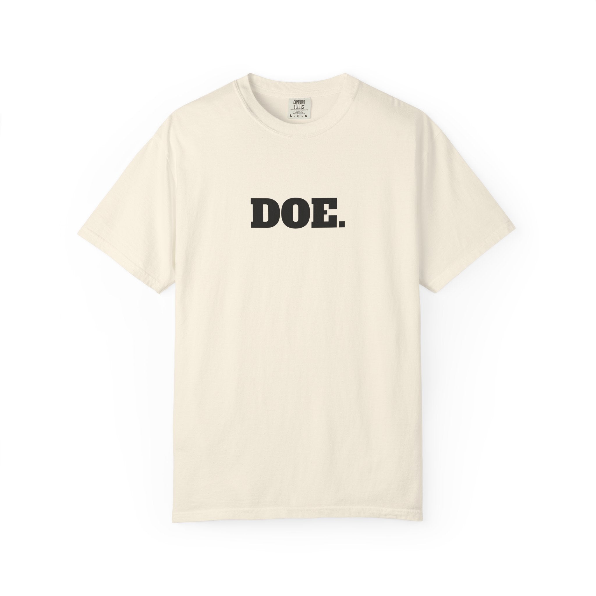 DOE. T-SHIRT (Comfort Colors) *No Graphic*