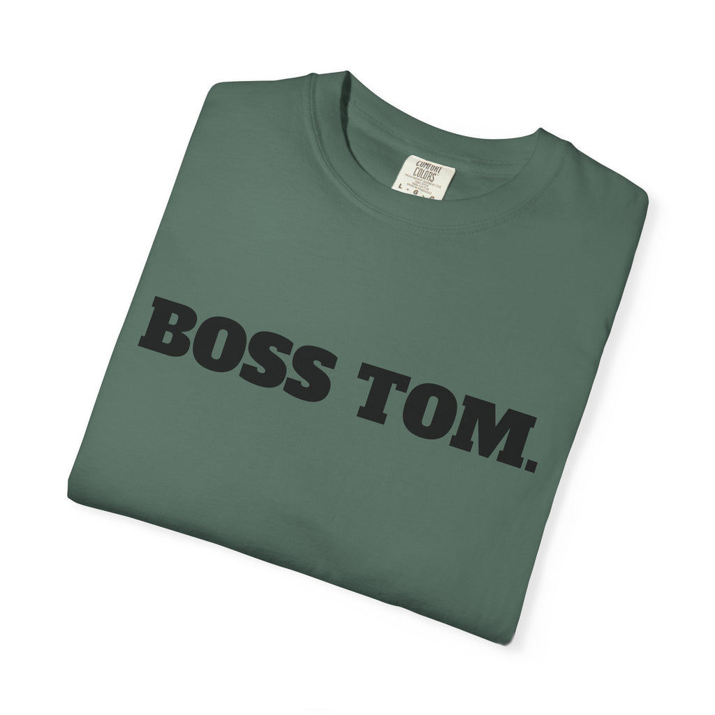 BOSS TOM. T-SHIRT (Comfort Colors) *Graphic on Back*