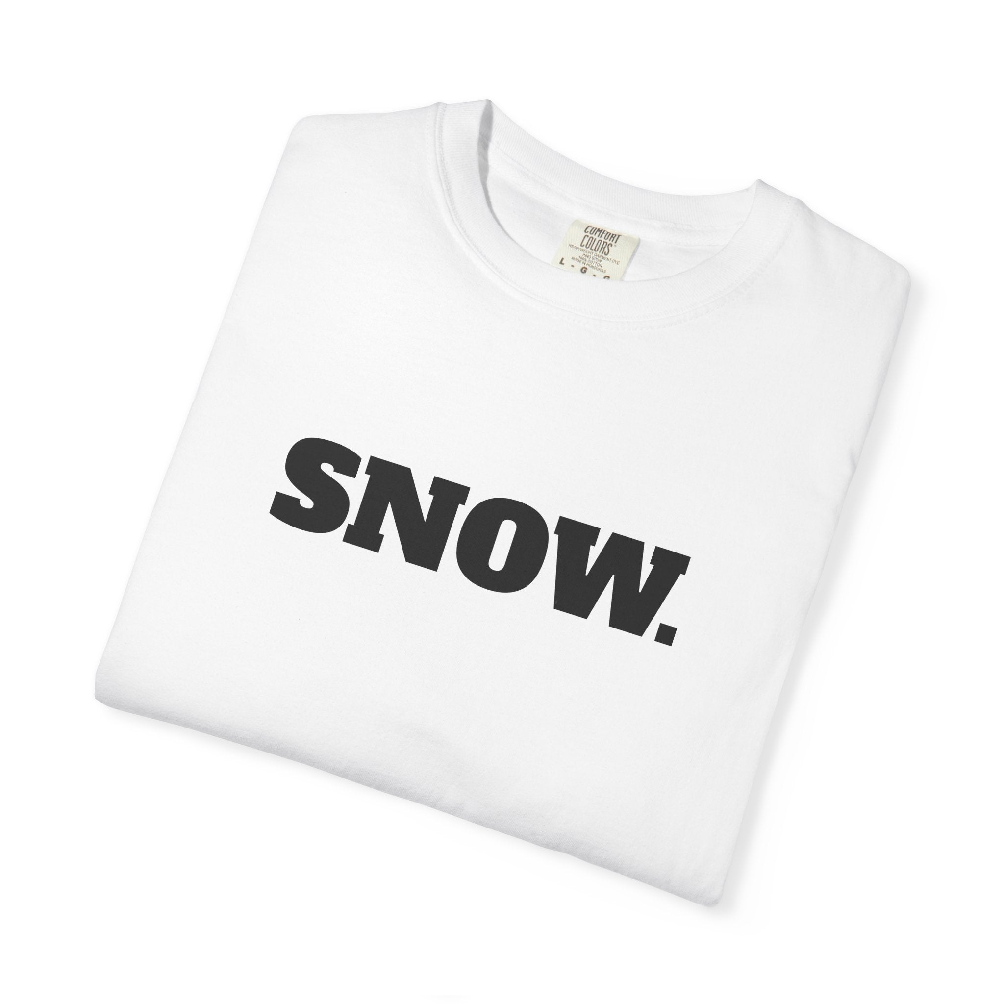SNOW. T-Shirt | Comfort Colors *No Graphic*