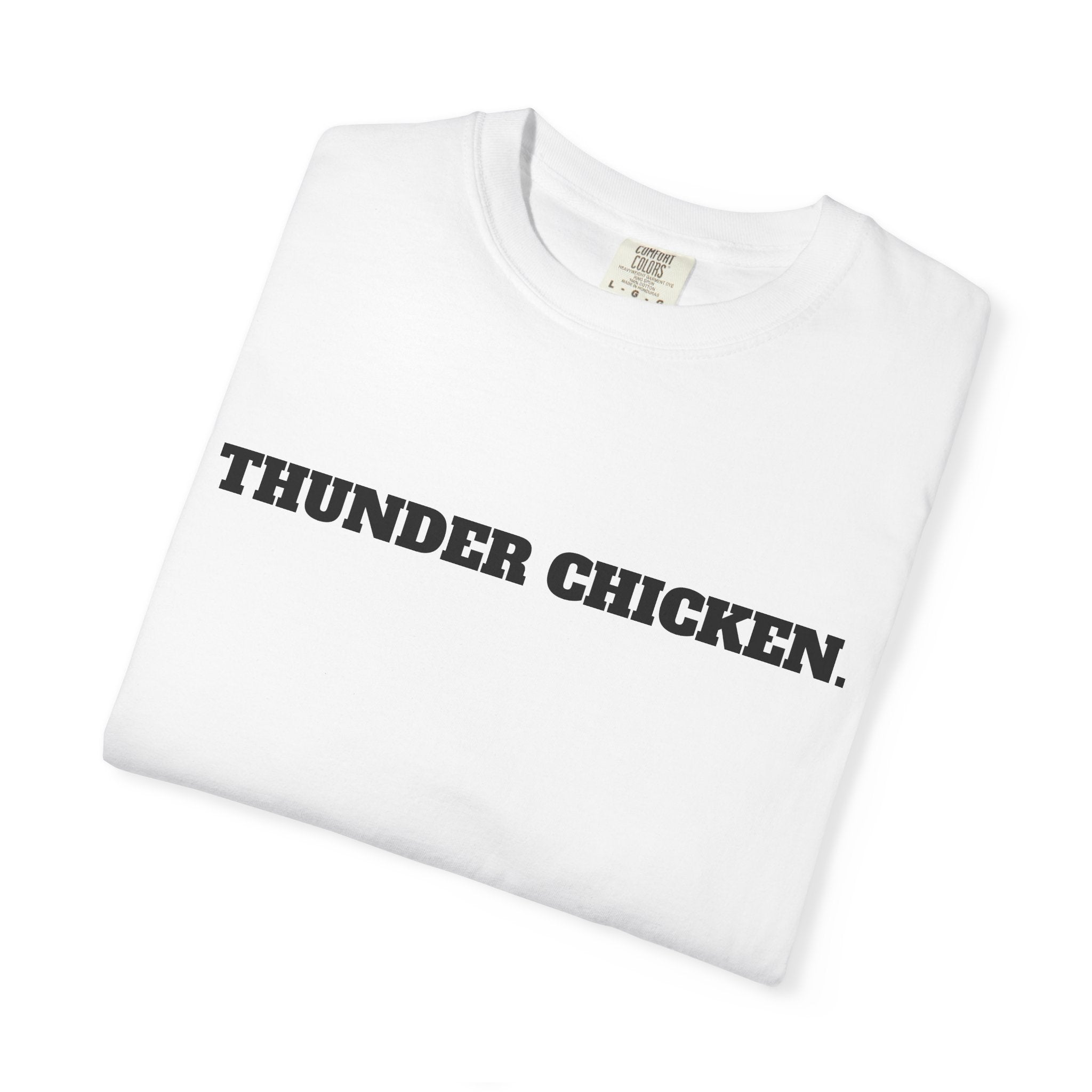 THUNDER CHICKEN. T-SHIRT (Comfort Colors) *Graphic on Back*
