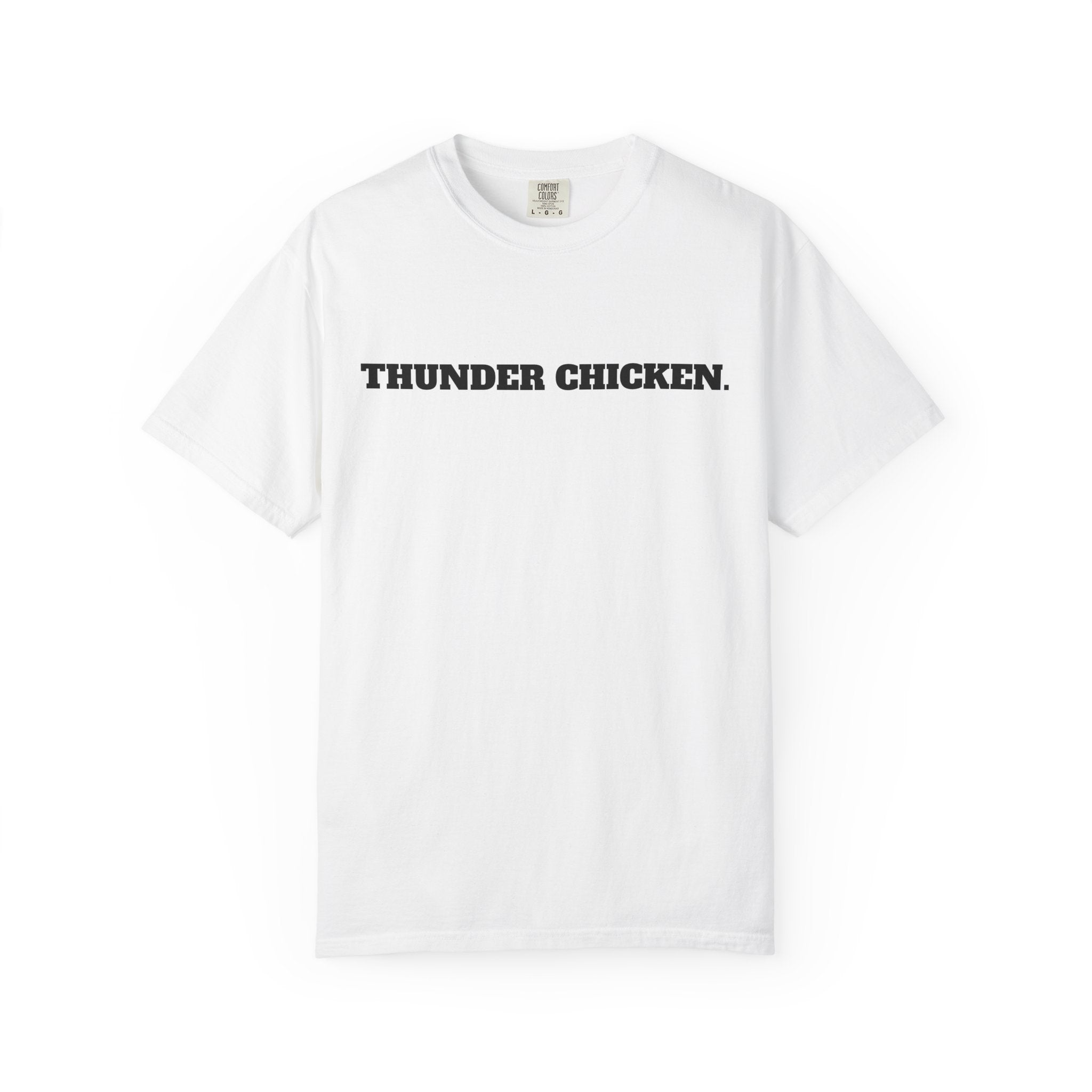 THUNDER CHICKEN. T-SHIRT (Comfort Colors) *Graphic on Back*