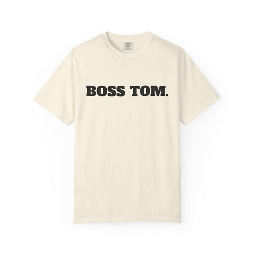 BOSS TOM. T-SHIRT (Comfort Colors) *Graphic on Back*