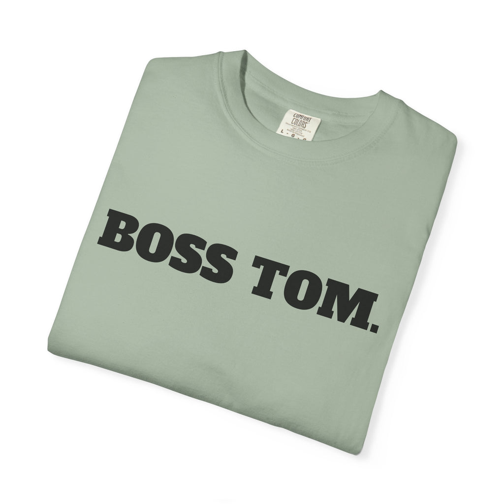 BOSS TOM. T-SHIRT (Comfort Colors) *Graphic on Back*