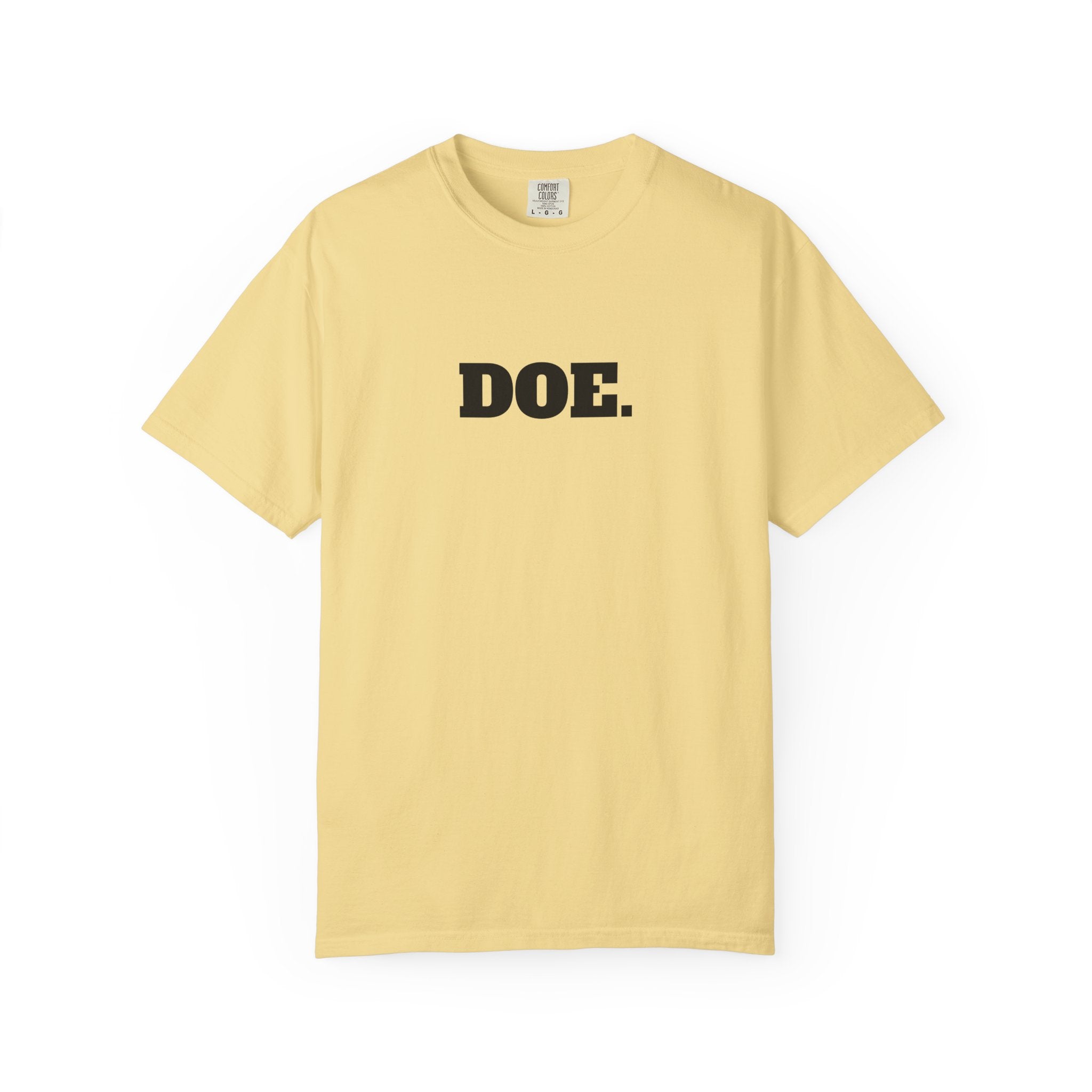 DOE. T-SHIRT (Comfort Colors) *No Graphic*