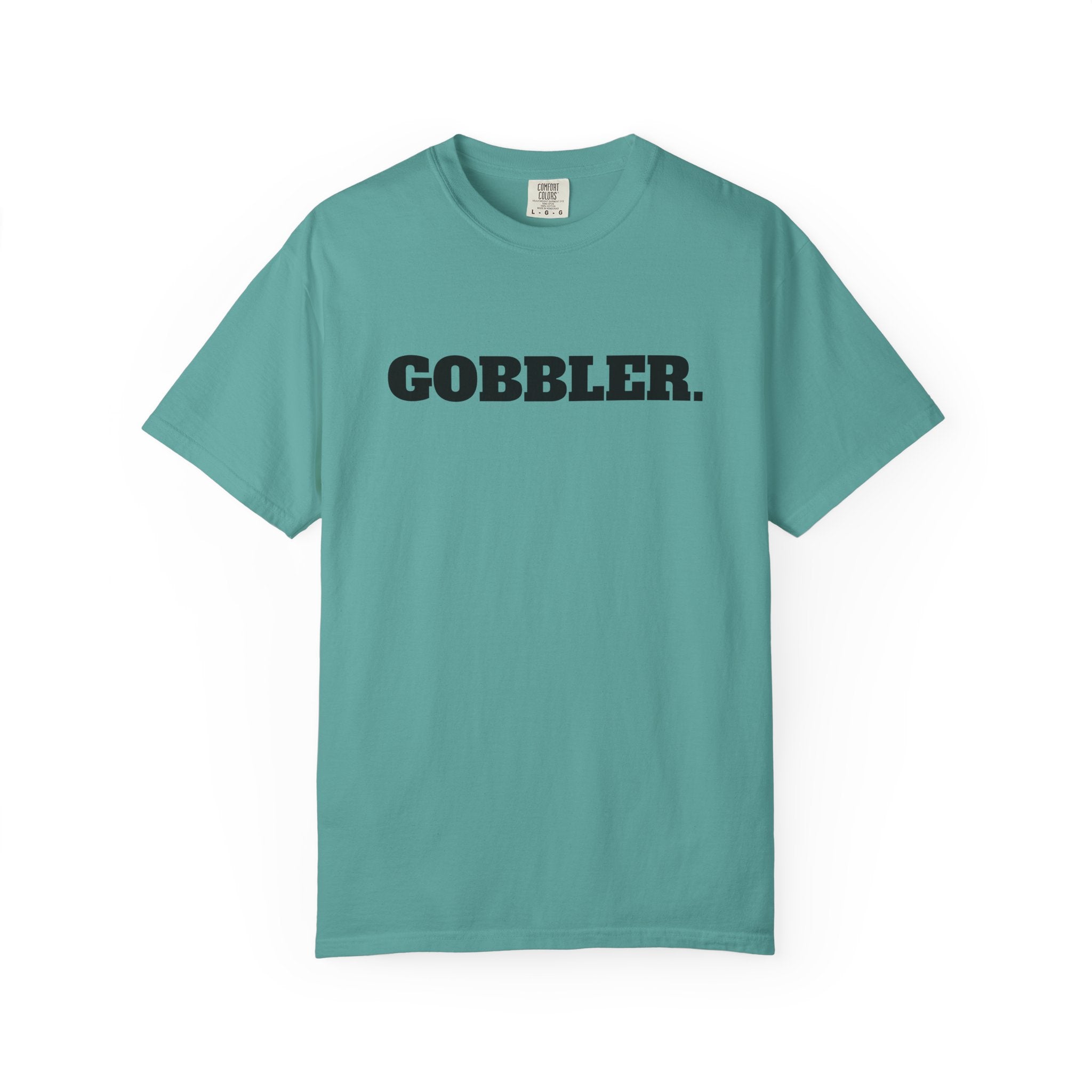 GOBBLER. T-SHIRT (Comfort Colors) *Graphic on Back*