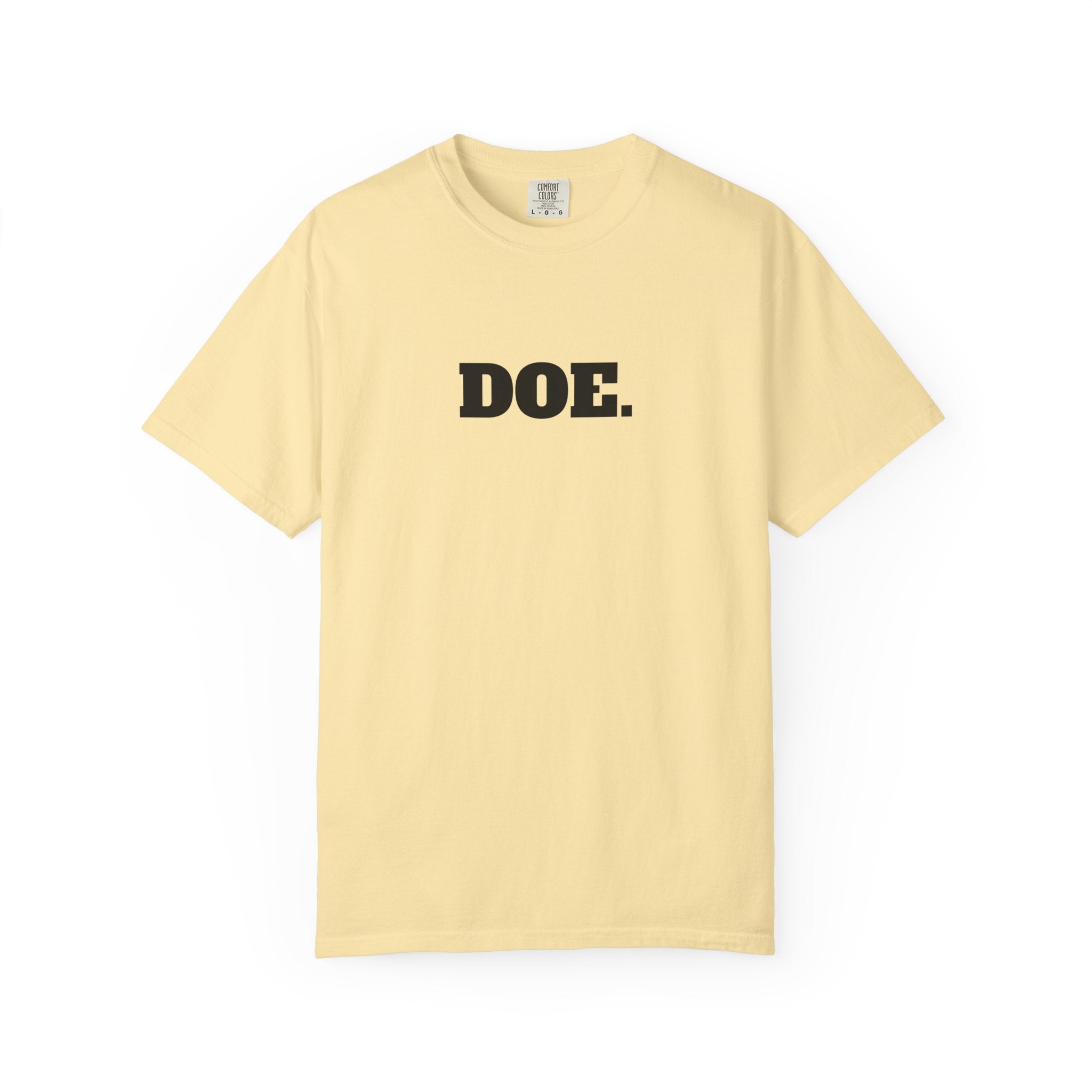 DOE. T-SHIRT (Comfort Colors) *No Graphic*