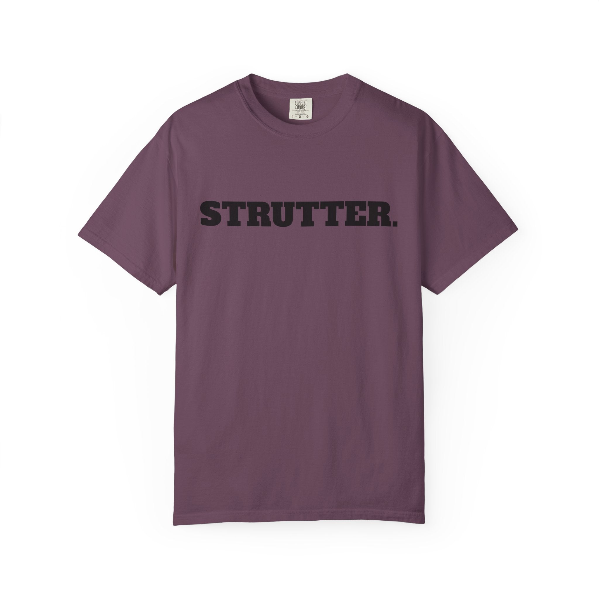 STRUTTER. T-SHIRT (Comfort Colors) *Graphic on Back*