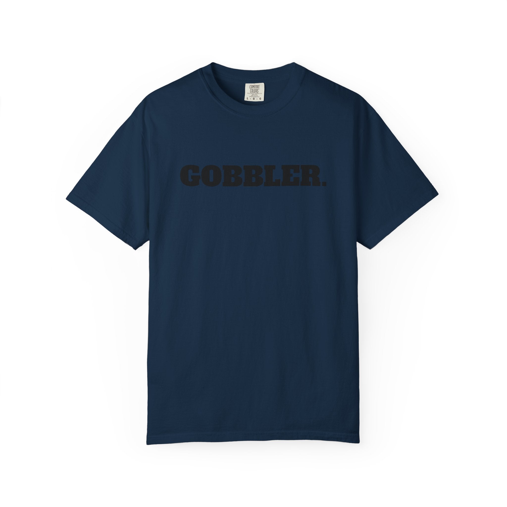 GOBBLER. T-SHIRT (Comfort Colors) *Graphic on Back*