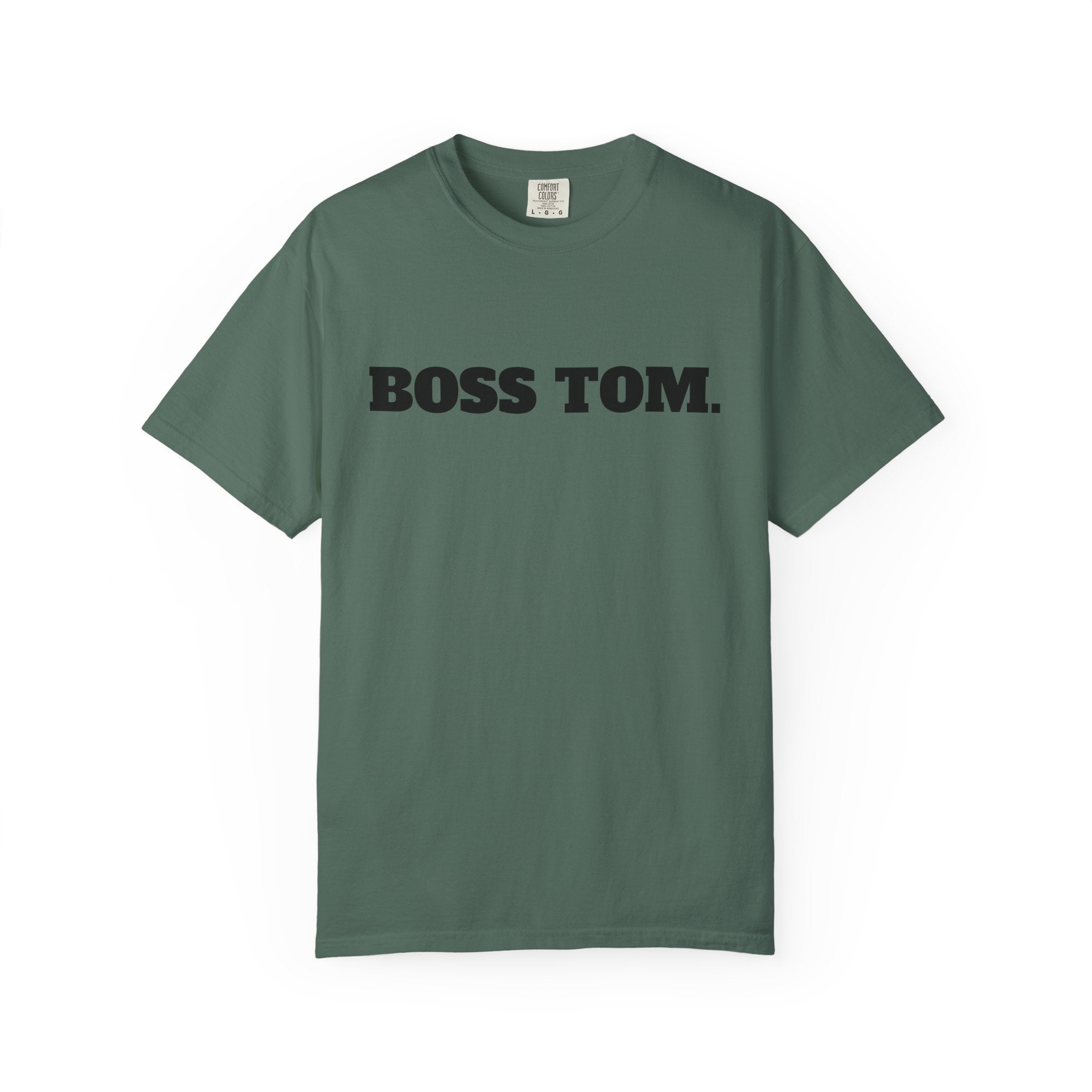 BOSS TOM. T-SHIRT (Comfort Colors) *Graphic on Back*