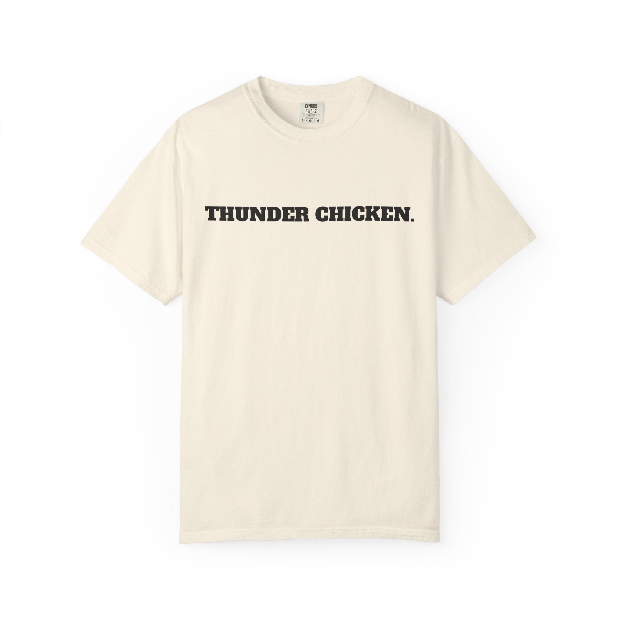 THUNDER CHICKEN. T-SHIRT (Comfort Colors) *Graphic on Back*
