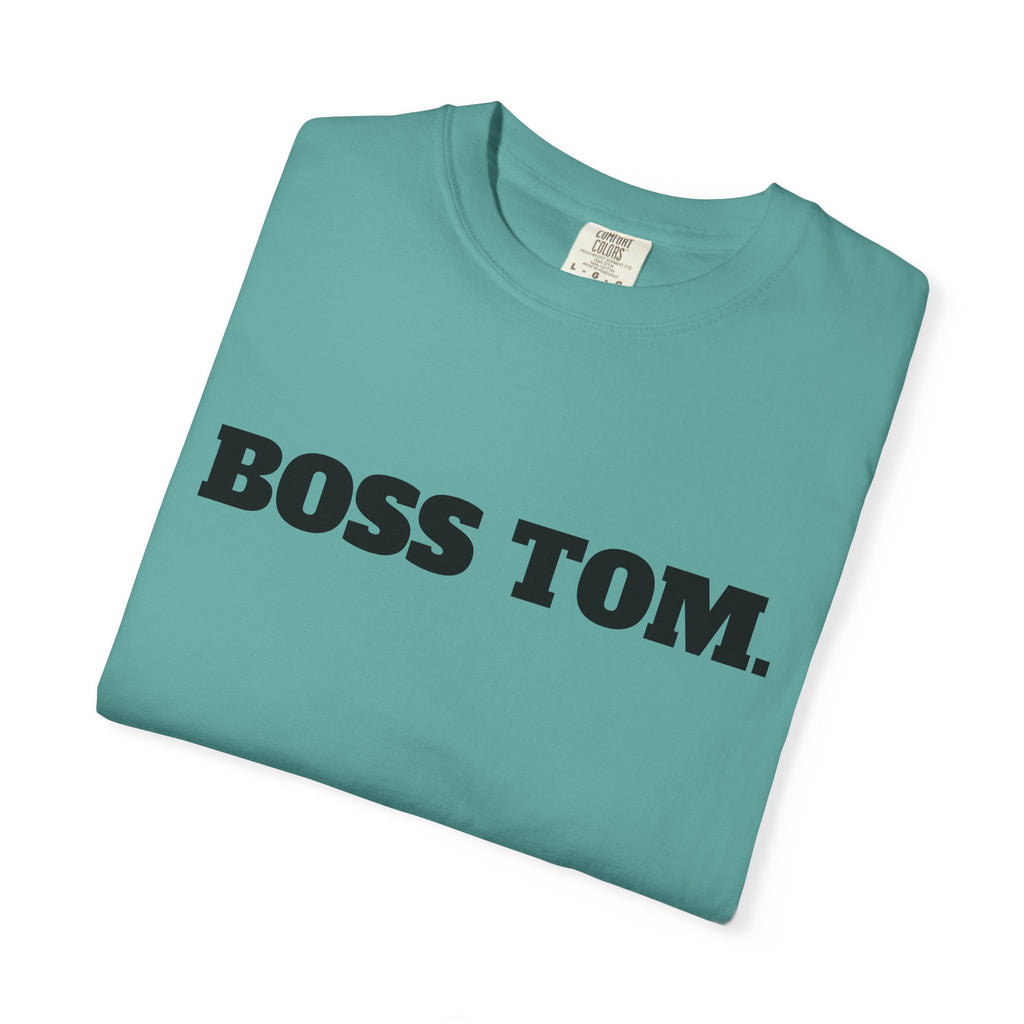 BOSS TOM. T-SHIRT (Comfort Colors) *Graphic on Back*