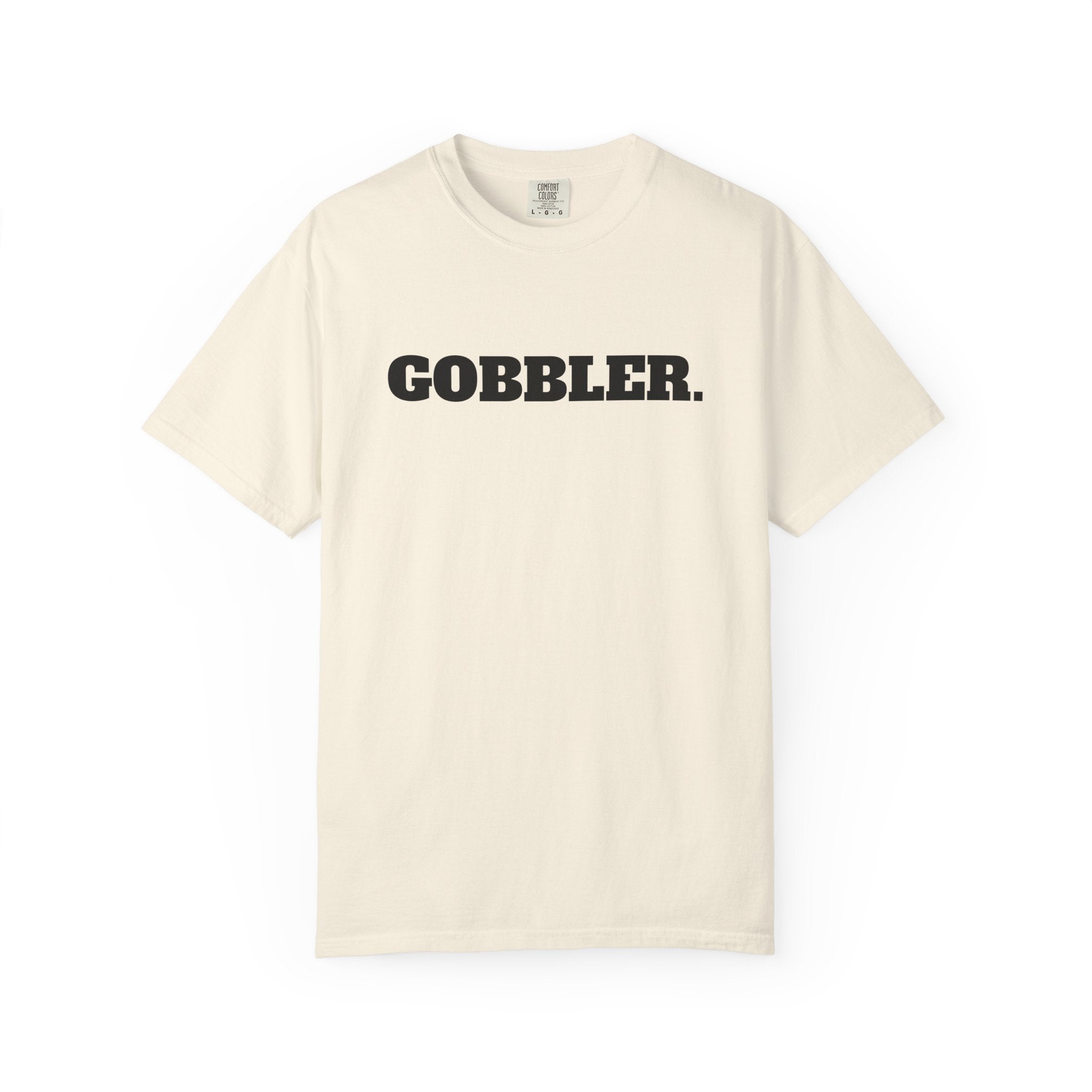 GOBBLER. T-SHIRT (Comfort Colors) *Graphic on Back*