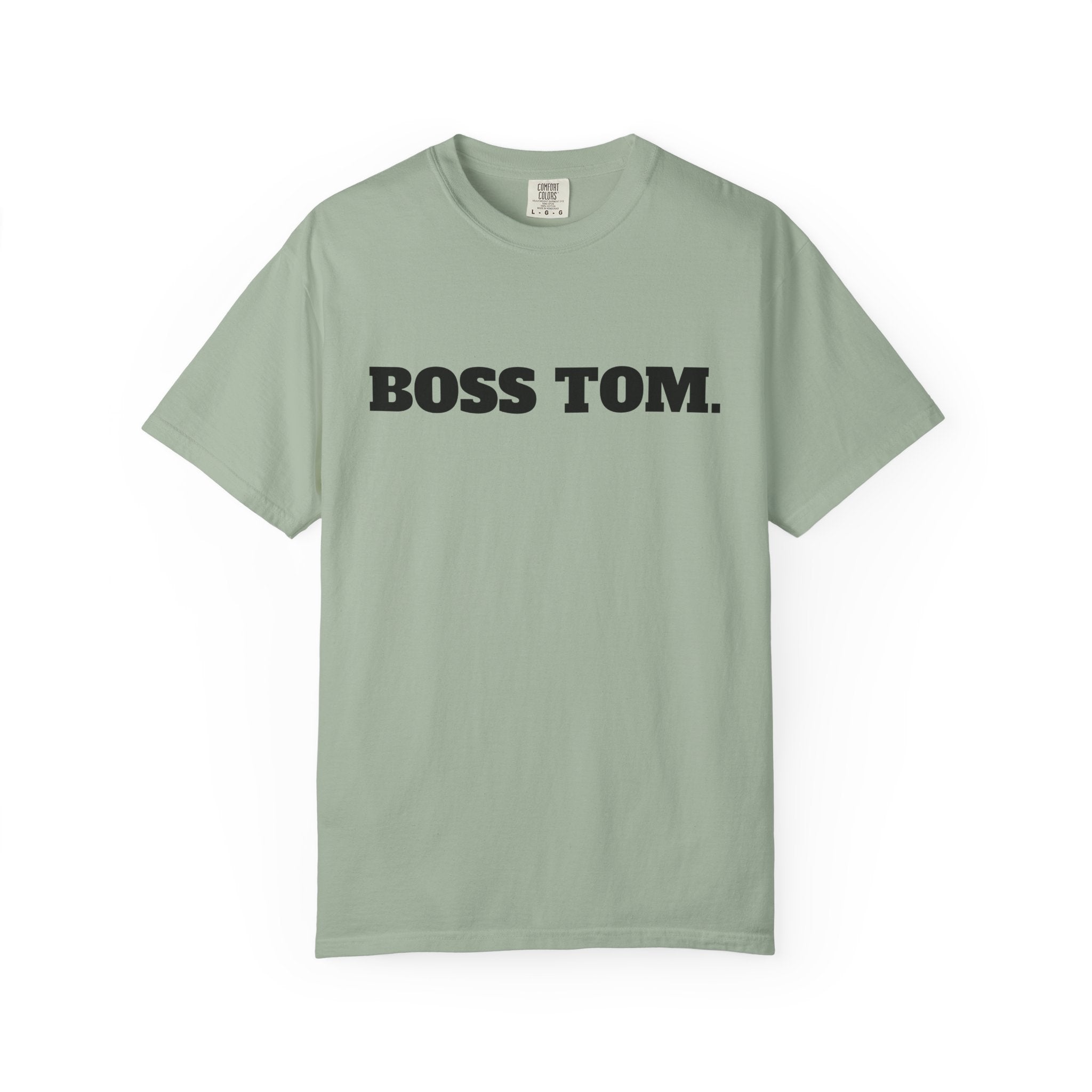 BOSS TOM. T-SHIRT (Comfort Colors) *Graphic on Back*