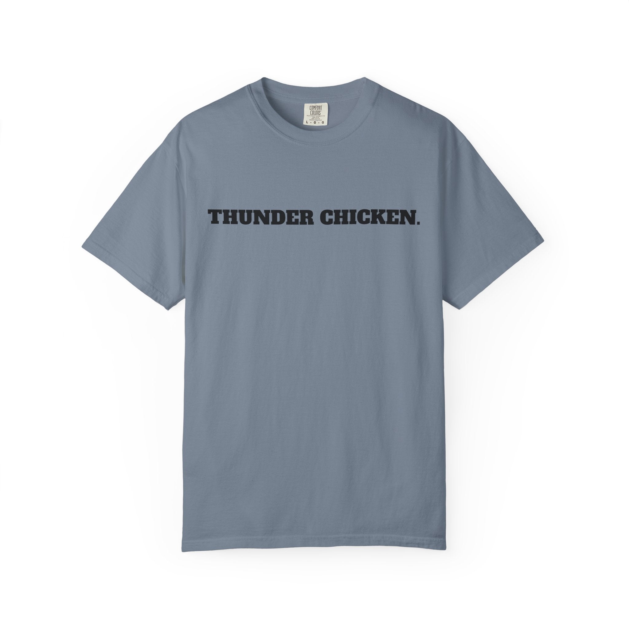 THUNDER CHICKEN. T-SHIRT (Comfort Colors) *Graphic on Back*