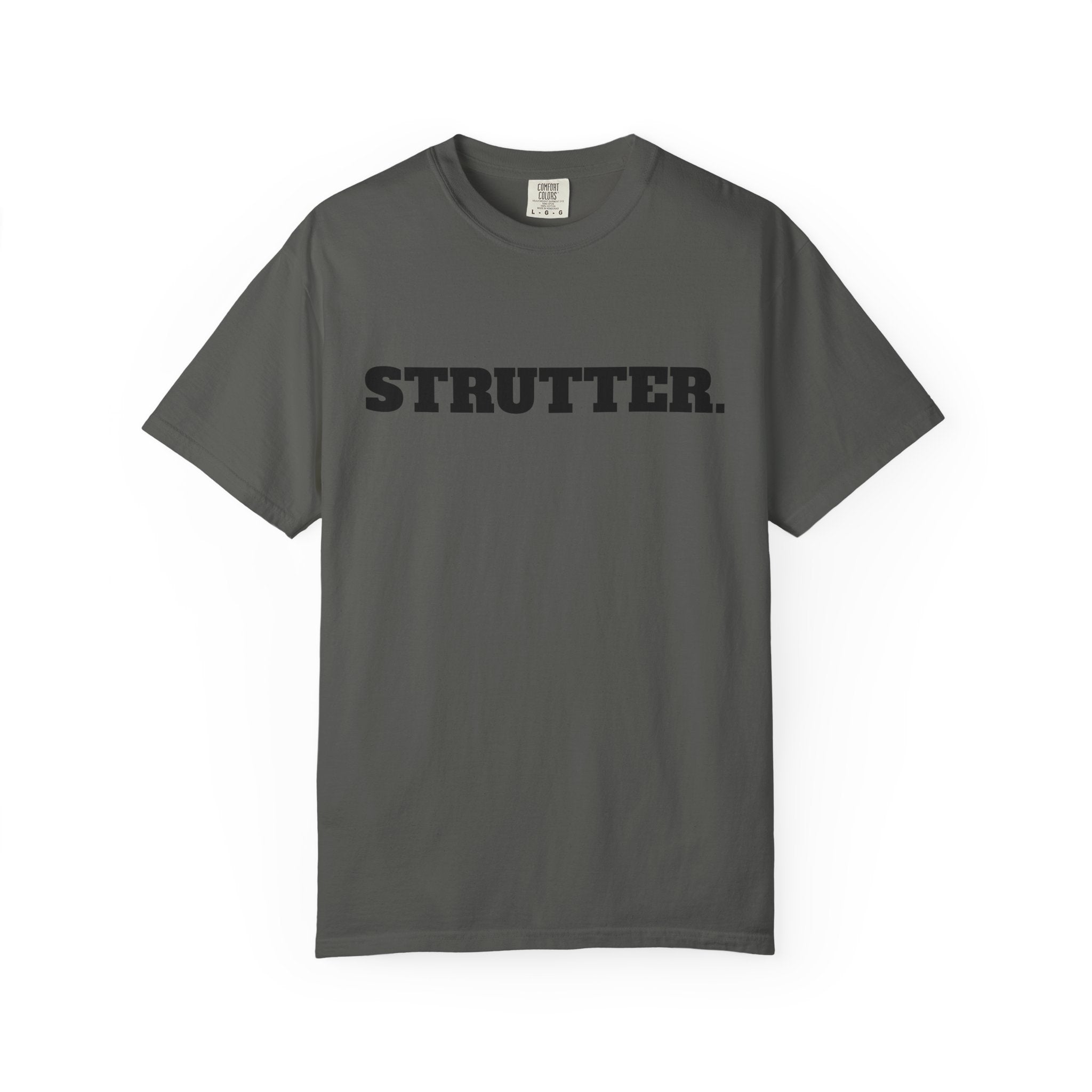 STRUTTER. T-SHIRT (Comfort Colors) *Graphic on Back*