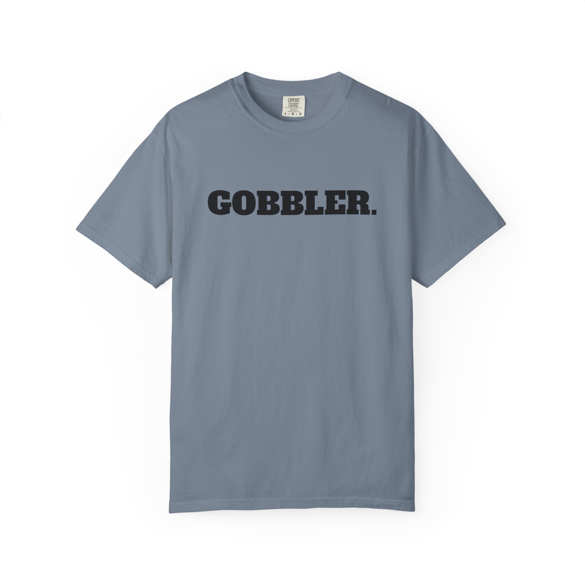 GOBBLER. T-SHIRT (Comfort Colors) *Graphic on Back*