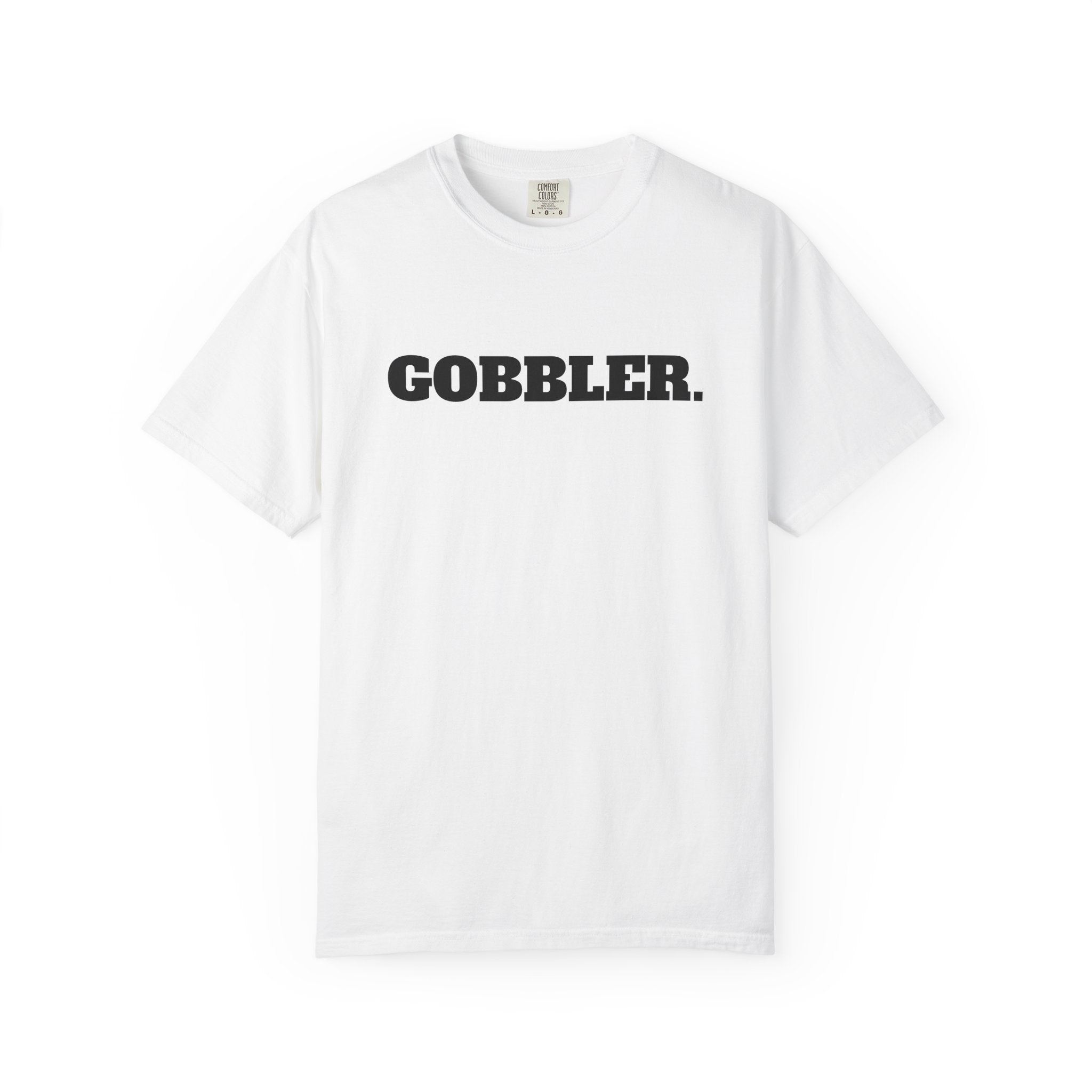 GOBBLER. T-SHIRT (Comfort Colors) *Graphic on Back*