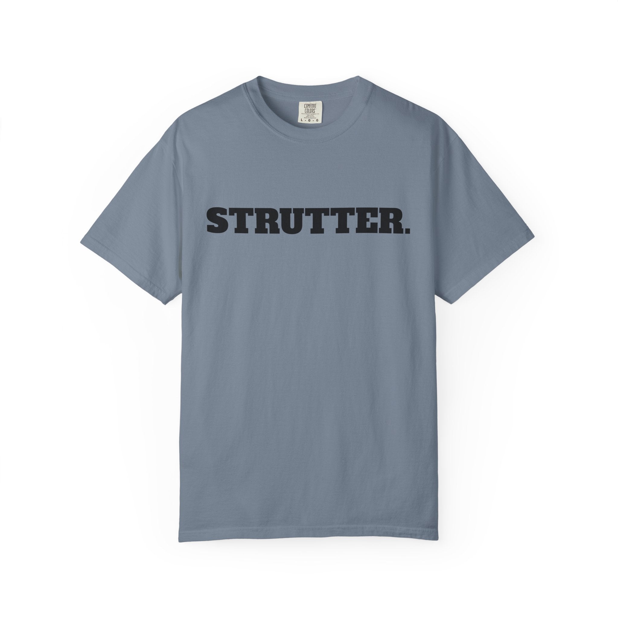 STRUTTER. T-SHIRT (Comfort Colors) *Graphic on Back*