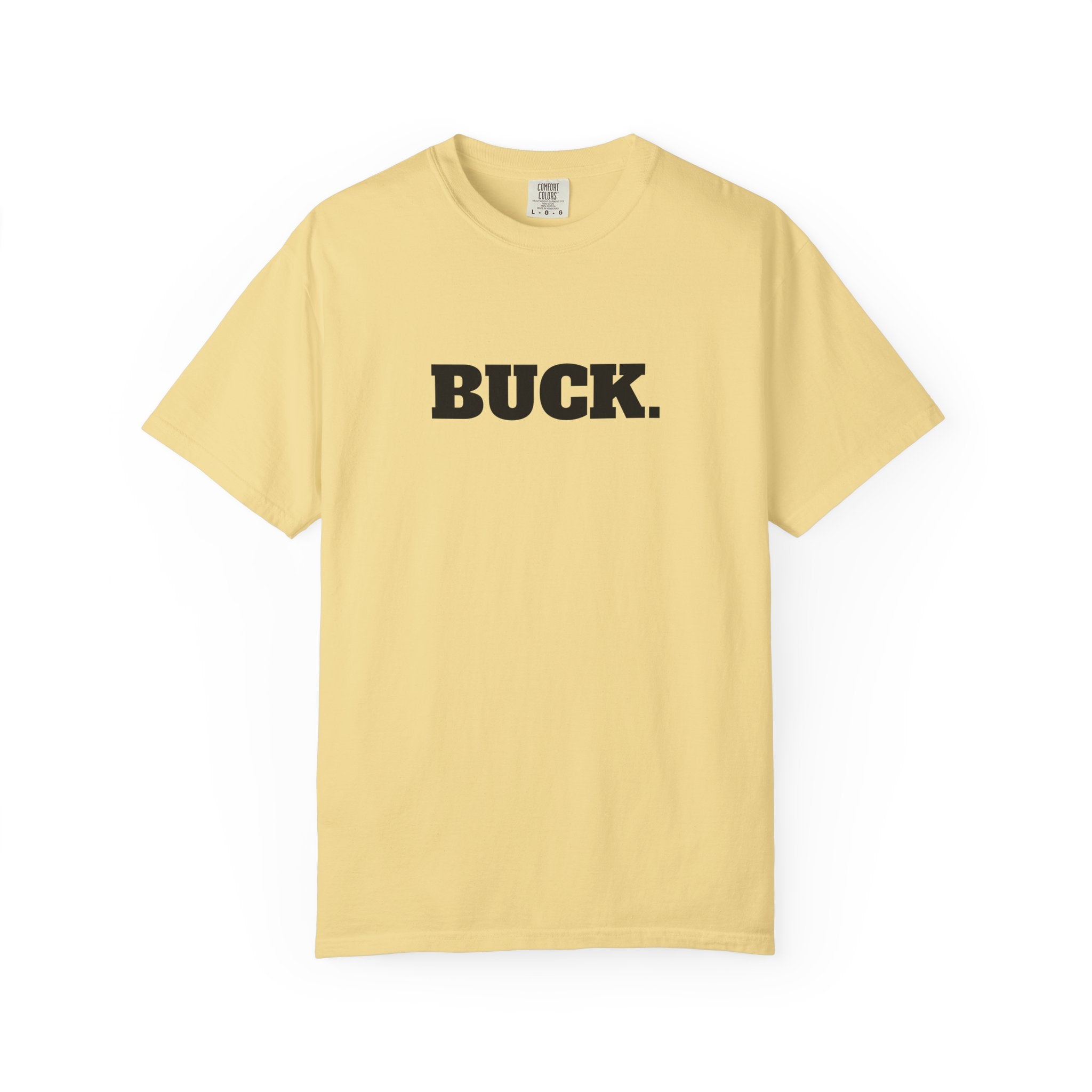 BUCK. T-SHIRT(Comfort Colors) *Graphic on Back*
