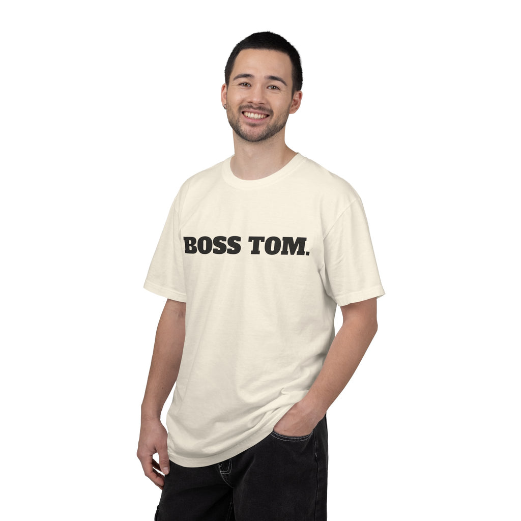 BOSS TOM. T-SHIRT (Comfort Colors) *Graphic on Back*