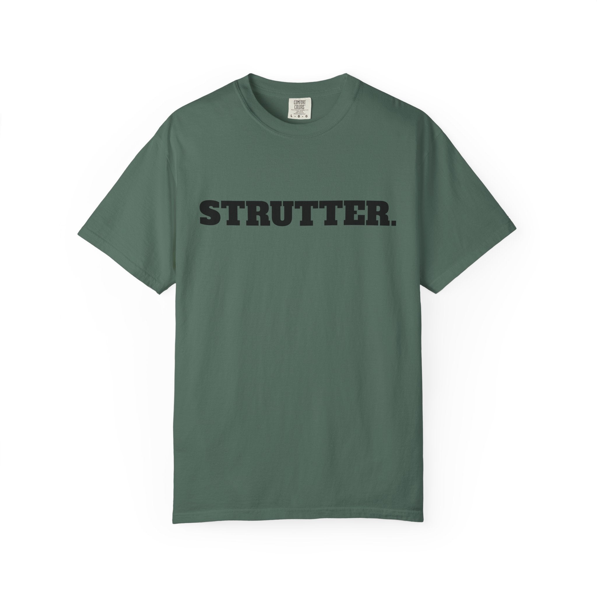 STRUTTER. T-SHIRT (Comfort Colors) *Graphic on Back*